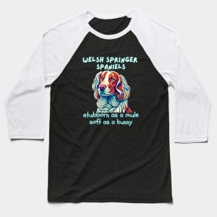 Welsh Springer Spaniels stubborn as a mule soft as a bunny Baseball T-Shirt